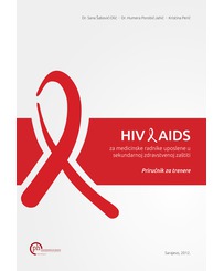 HIV i AIDS Priručnik za trenere za medicinske radnike uposlene u sekundarnoj zdravstvenoj zaštiti